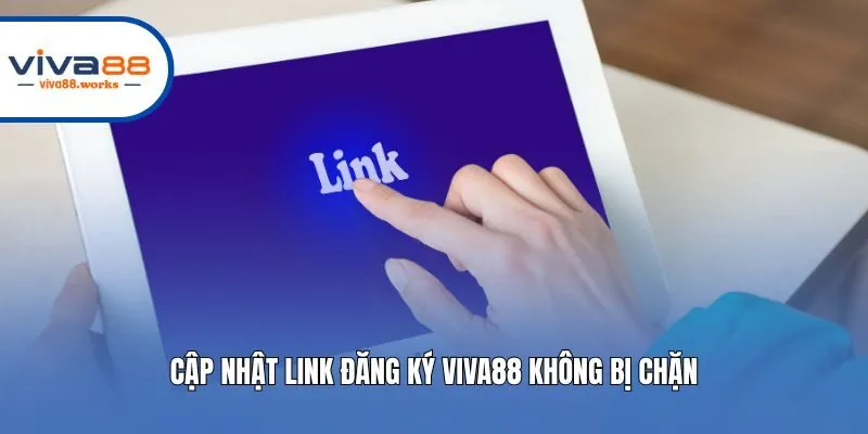 Cập nhật link đăng ký Viva88 không bị chặn