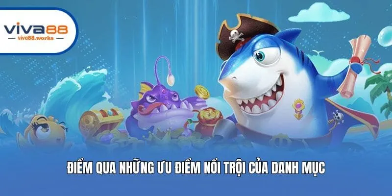 Điểm qua những ưu điểm nổi trội của danh mục