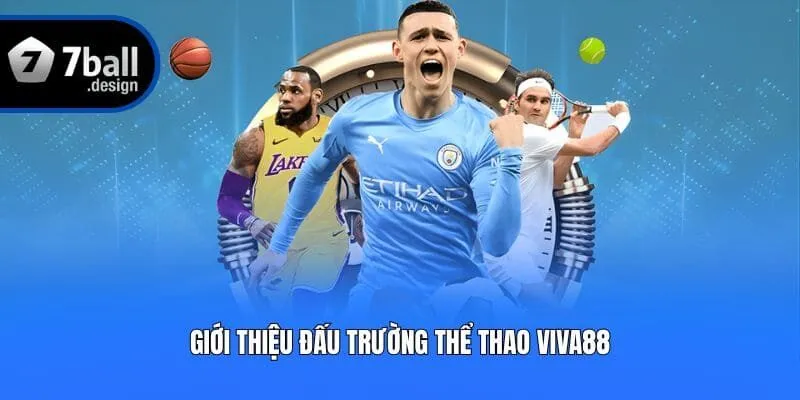 Giới thiệu đấu trường thể thao Viva88
